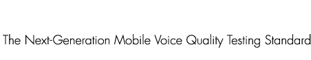 The Next-Generation Mobile Voice Quality Testing Standard